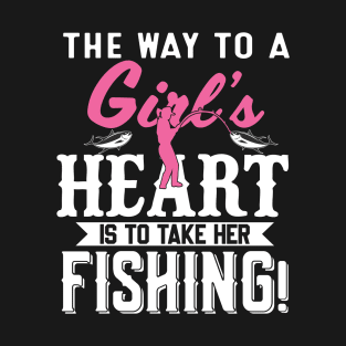 The Way To A Girls Heart Is To Take Her Fishing T-Shirt