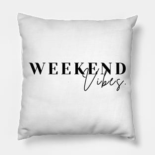 WEEKEND VIBES Pillow