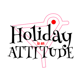 Holiday is an Attitude T-Shirt