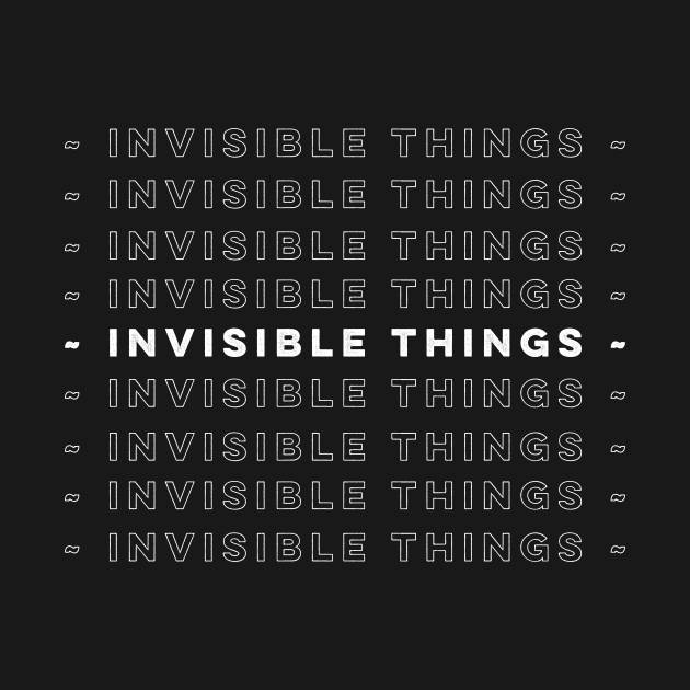 Invisible Things by usernate