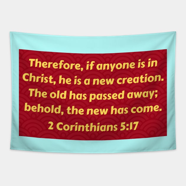 Bible Verse 2 Corinthians 5:17 Tapestry by Prayingwarrior