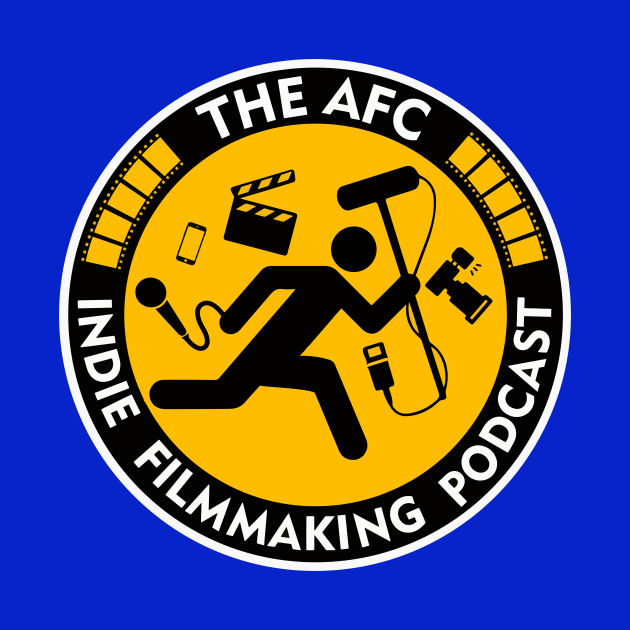 The AFC Indie Filmmaking Podcast by The AFC Indie Filmmaking Podcast