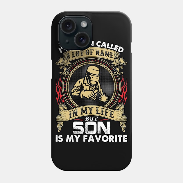 In My Life Welder Son Is My Favorite Proud Welder T Shirts For Welder Gift For Welder Family Phone Case by Murder By Text