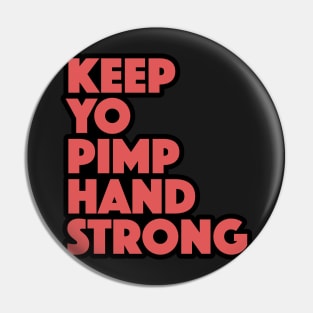 Keep Yo Pimp Hand Strong Funny Quote Pin