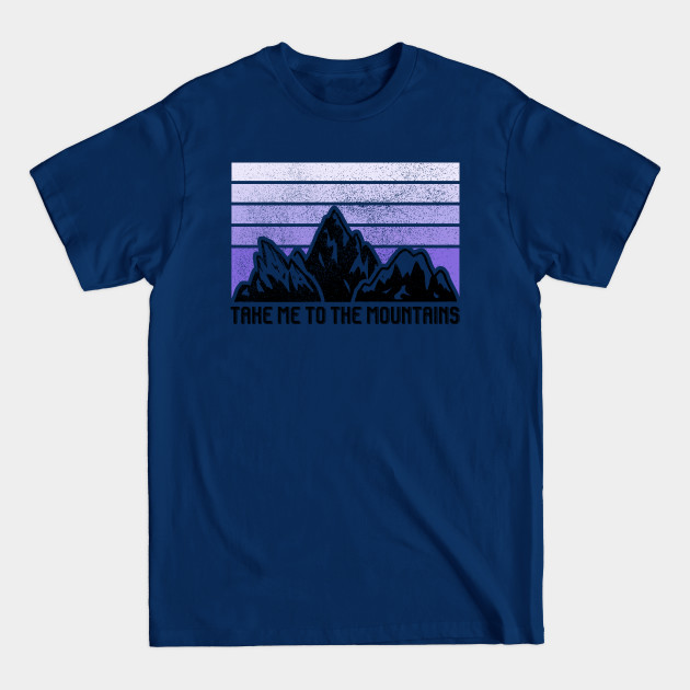 Disover TAKE ME TO THE MOUNTAINS - Take Me To The Mountains - T-Shirt