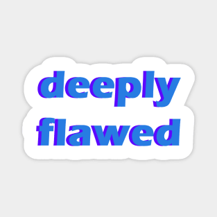 deeply flawed Magnet