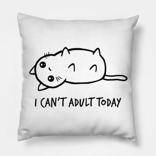 I Can't Adult Today Pillow