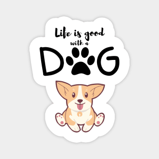 Life is good with a dog t-shirt Magnet