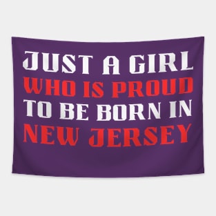 just a girl who is proud to be born in New Jersey Tapestry