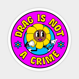 Drag Is Not A Crime - Support Drag Queens Magnet