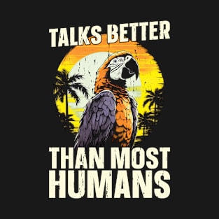 Parrot Talks Better Than Most Humans Bird Owner T-Shirt