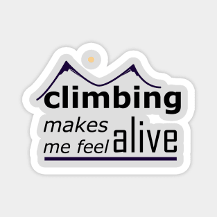 Climbing Makes Me Feel Alive Magnet