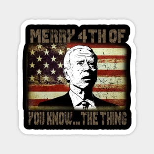 Funny Biden Confused Merry Happy 4th of You Know...The Thing Magnet