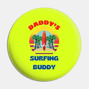 Daddy's Surfing Buddy Pin