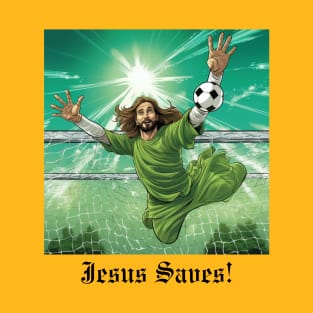 Jesus Saves (Goalkeeper) T-Shirt