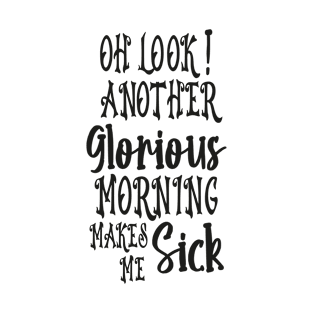 Oh Look Another Glorious Morning Makes Me Sick, Sanderson Sisters Gift, Sanderson Museum, Halloween Witch, Teacher T-Shirt