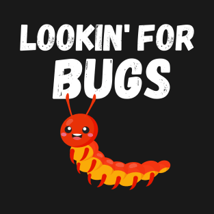 Bug Hunting Nature Hobby - Bug Hunter - Lookin' For Bugs T-Shirt