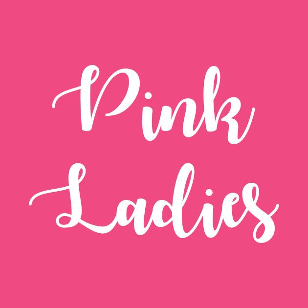 Pink Ladies - Pink Ladies - T-Shirt | TeePublic