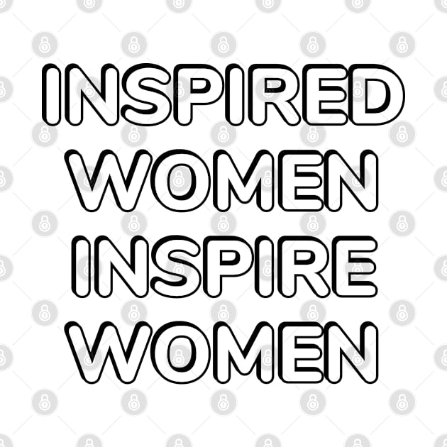 Inspired women inspire women - feminist slogans by InspireMe