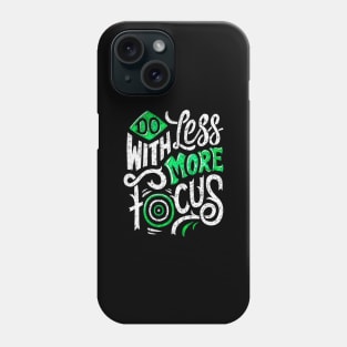 Do With Less More Focus - Typography Inspirational Quote Design Great For Any Occasion Phone Case