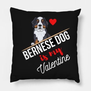 Bernese Dog Is My Valentine - Gifts For Bernese Mountain Dog Lovers Pillow