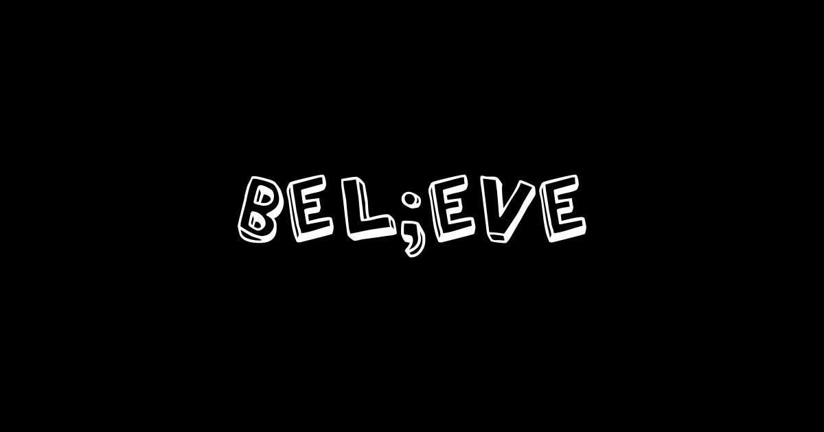 bel;eve - Believe - Sticker | TeePublic