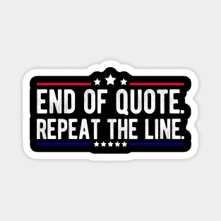 Funny Joe End Of Quote Repeat The Line T-Shirt Magnet