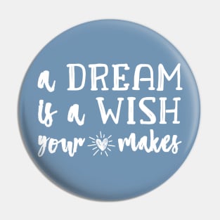 A Dream Is A Wish Pin