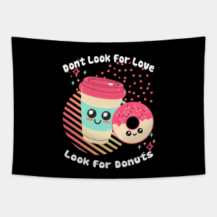 Dont Look for Love Look for Donuts Tapestry