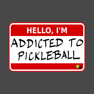 Addicted to Pickleball Name Tag T-Shirt