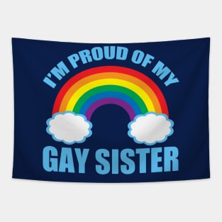 I'm Proud of My Gay Sister Tapestry