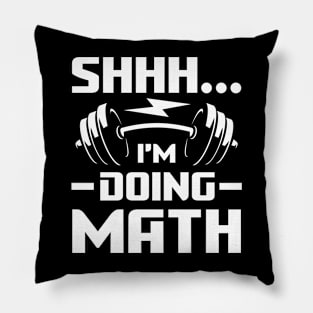 Shhh I'm Doing Math - Weightlifting Pillow