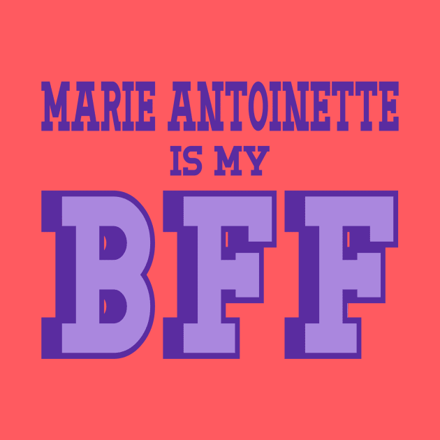 Marie Antoinette is my BFF - French History by Yesteeyear