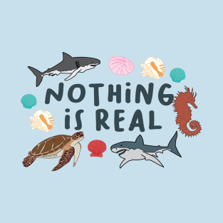 Nothing is Real by Courtney Graben T-Shirt