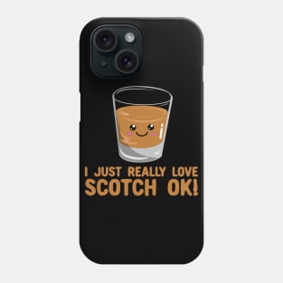 I Just Really Love Scotch Ok! Cute Kawaii Whisky Scotch Phone Case