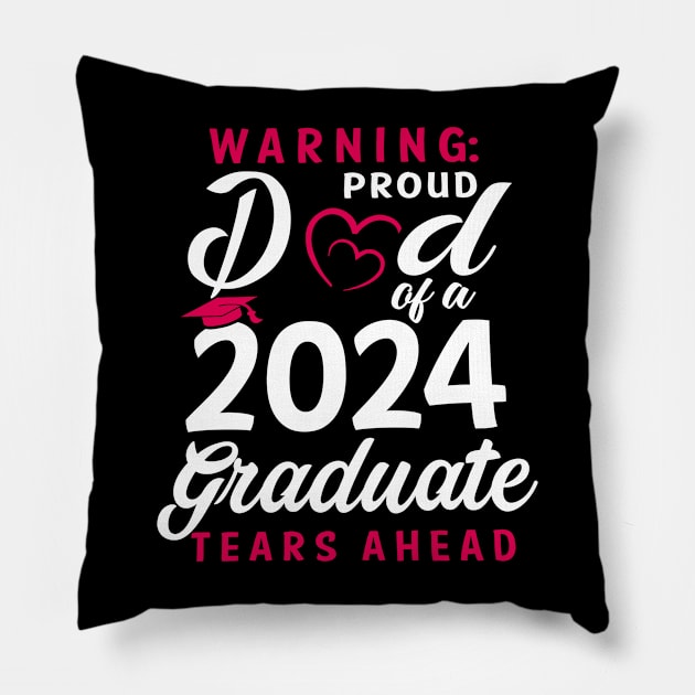 Warning Proud Dad Of A 2024 Graduate Tears Ahead Pillow by Marcelo Nimtz