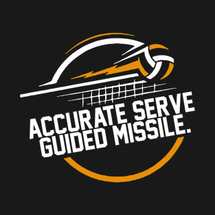 Accurate Serve Guided Misile T-Shirt