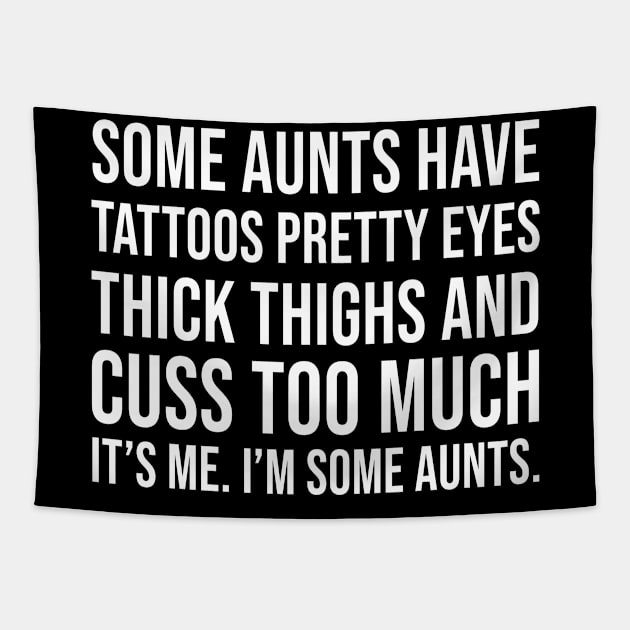 Some Aunts Have Tattoos Tapestry by Periaz