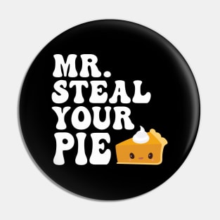 Funny Mr Steal Your Pie Thanksgiving Pin