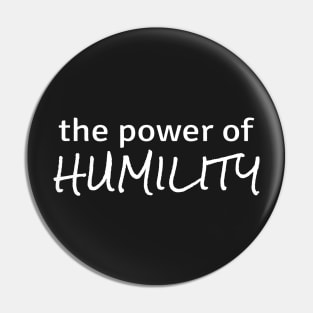 Power of Humility Pin