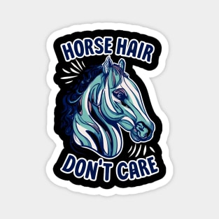 Horse hair don't care Magnet