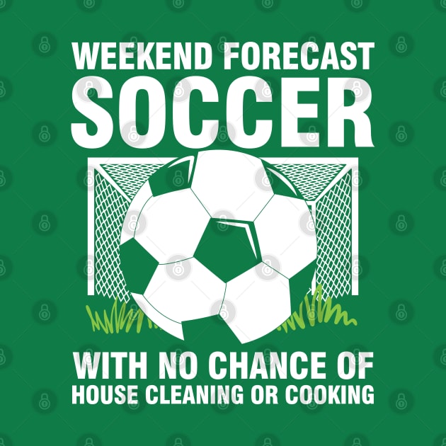 Weekend Forecast Soccer With No Chance of House Cleaning or Cooking by AngelBeez29