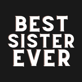 Best sister ever T-Shirt