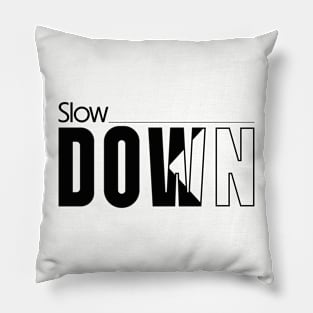 SLOWDOWN Pillow
