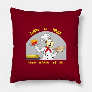 Life is What You Bake of It Pillow