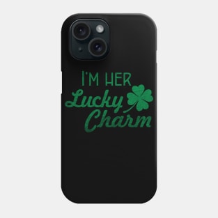 I'm Her Lucky Charm - Men's St Patrick's Day gift Phone Case