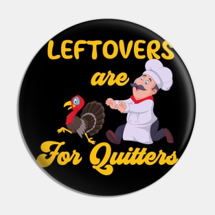 Funny Leftovers Are For Quitters | Chef Chasing Turkey humorous Pin