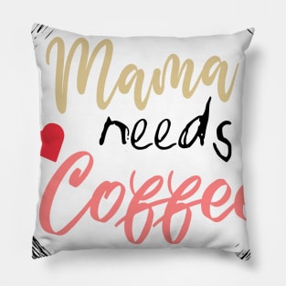 Mom Shirt-Mama Needs Coffee T Shirt-Coffee Lover-Funny Shirt for Mom-Shirt with Saying-Weekend Tee-Unisex Women Graphic T Shirt-Gift for Her Pillow