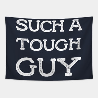 Such a tough guy Tapestry