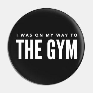 I was on my way to the gym Pin